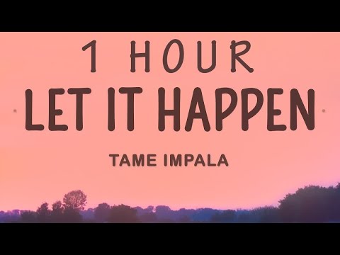 Tame Impala - Let It Happen (Lyrics) | 1 HOUR