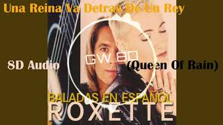 Roxette 🎧 Una Reina Va Detras De Un Rey (Queen Of Rain) 🔊VERSION 8D AUDIO🔊 Use Headphones 8D Music