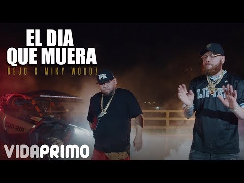 Letra El día que me muera Ñejo Ft Miky Woodz Letra El día que me muera Ñejo Ft Miky Woodz