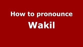 How to pronounce Wakil