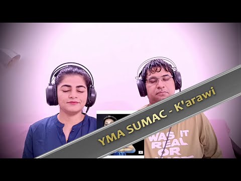 YMA SUMAC - K'arawi REACTION