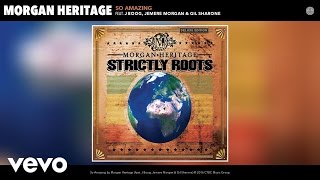 Morgan Heritage - So Amazing (Audio) ft. J Boog, Jemere Morgan, Gil Sharone