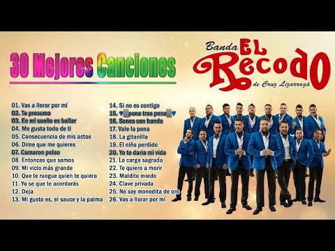 Mix Banda El Recodo 2018 ✮ 30 Mejores Canciones Total Éxitos ✮ MixBanda El Recodo De Cruz Lizárraga