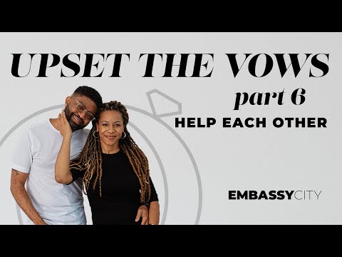 Tim Ross "Upset The Vows: Part 6 - Help Each Other" - Embassy City Church