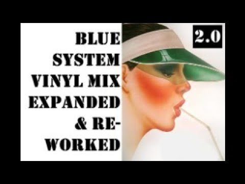 Blue System vinyl mix 2.0 (Expanded & Re-worked)