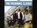 The Frowning Clouds - She's gone away