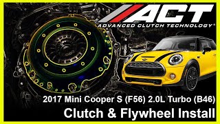 ACT Clutch Install: 2017 Mini Cooper S (F56) 2.0L Turbo (B46)