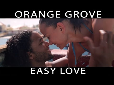 Orange Grove - Easy Love [Official Video 2015]