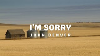 John Denver - I&#39;m Sorry (Lyrics)