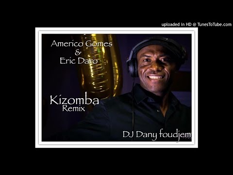 Americo gomes & Eric Daro Kizomba Remix dany foudjem