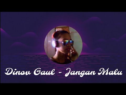 Dinov GauL - Jangan Malu (Official Audio)