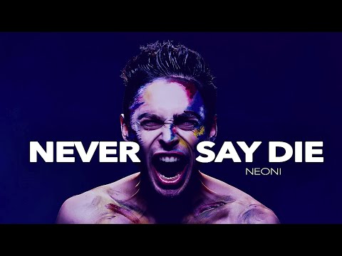 Neoni - Never Say Die (Official Music Video)