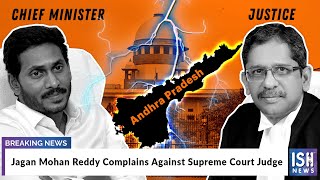 Jagan Mohan Reddy Complains Against Supreme Court Judge