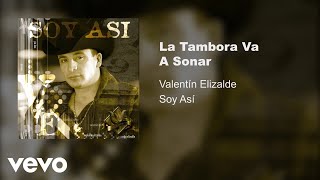 Valentín Elizalde - La Tambora Va A Sonar (Audio)