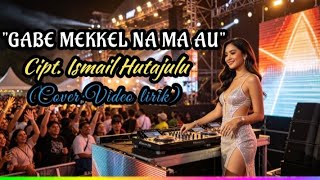 Download lagu LIRIK LAGU BATAK[]'GABE MEKKEL NA MA AU'[]Cipt.Ismail Hutajulu(Cover:Video Lirik) mp3