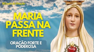 Oração Forte e Poderosa - Maria Passa na Frente | Minuto de Oração