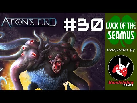 Luck of the Seamus #30 - More Aeon's End!