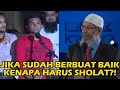 Jika Sudah Berbuat Baik Kenapa Kita Masih Harus Sholat Dr Zakir Naik Qatar 2022
