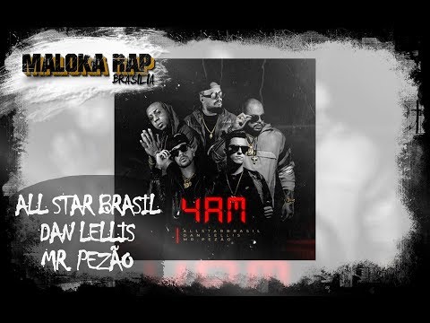 【 All-Star Brasil Feat. Dan Lellis e Mr.Pezão - 4AM (♫ Music) 】