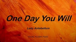 Lady Antebellum - One Day You Will (Lyrics) - Lady Antebellum (2008)