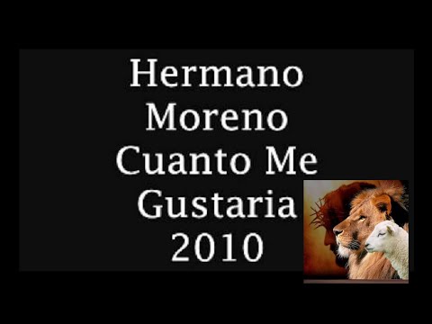 Hermano Moreno-Cuanto Me Gustaria 2010