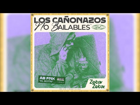 ZetaZeta - Los Cañonazos No Bailables Vol1 #3 El Botín Ft A.B Fnx