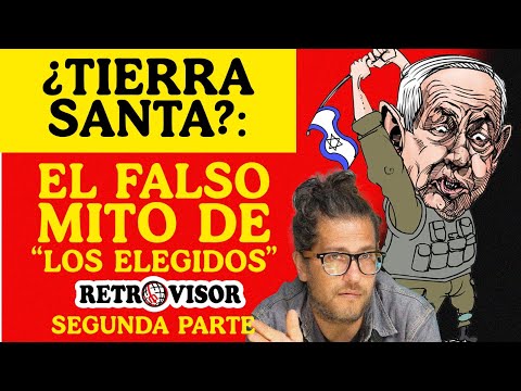 ¿Tierra Santa?: El falso mito de “los elegidos”|| SEGUNDA PARTE