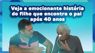 Veja a emocionante história do filho que encontra o pai após 40 anos