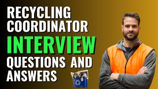 New Recycling Coordinator Interview Questions and Answers