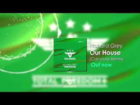 Richard Grey - Our House (Cacciola Remix)
