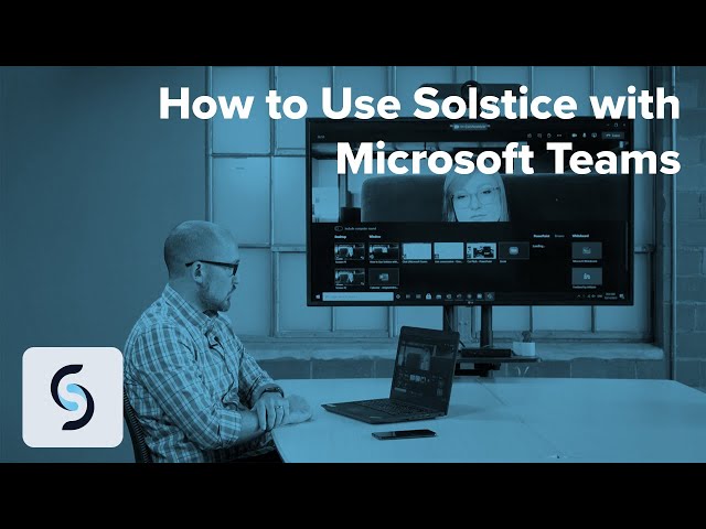 How to Use Solstice with Microsoft Teams