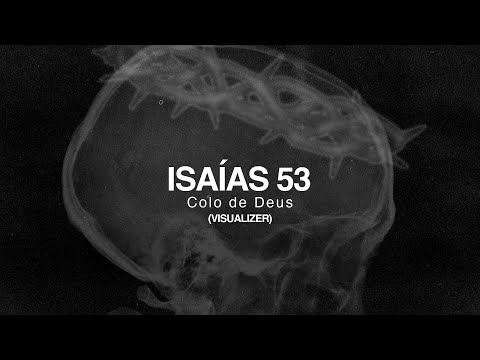 ISAÍAS 53 // COLO DE DEUS // EP NAZARENO (Visualizer)