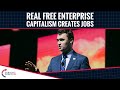 Real Free Enterprise Capitalism Creates Jobs