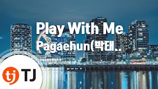 Download lagu [TJ노래방] Play With Me - Pagaehun,깐병(박태훈),깐병(KKANBYEONGZ) / TJ Karaoke mp3