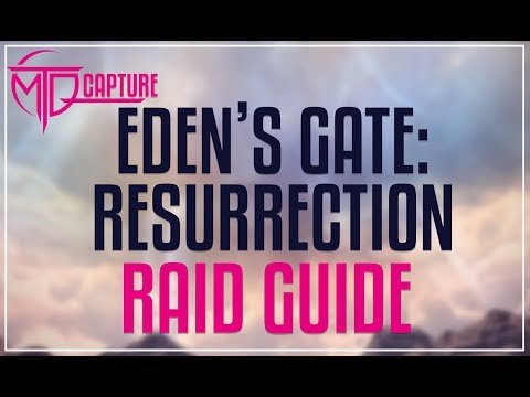 EDEN'S GATE: RESURRECTION (E1N) RAID GUIDE