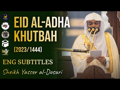 Eid Al-Adha Khutbah 2023/1444 | ENG SUBS | Sheikh Yasser al-Dosari | #ياسر_الدوسري