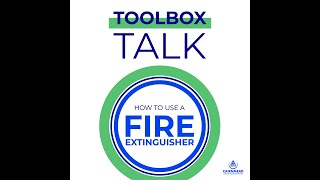 Toolbox Talk - How to use a fire extinguisher
