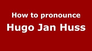 How to pronounce Hugo Jan Huss