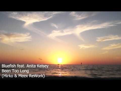 Bluefish feat Anita Kelsey - Been too long (Mirko & Meex ReWork)