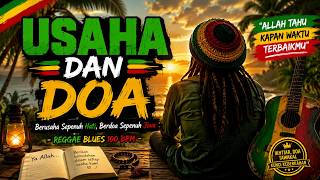 Download lagu USAHA DAN DOA | Lagu Reggae Blues 🎸 Motivasi Islami yang Menyentuh Hati mp3