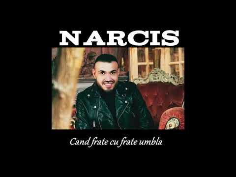 Narcis - Cand frate cu frate umbla [fara yny sebi]