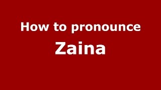 How to pronounce Zaina