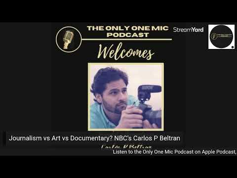 Journalism vs Art vs Documentary? A sit down with NBC’s Carlos P Beltran