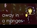 Away In A Manger - Acoustic Christmas Hymn by Reawaken
