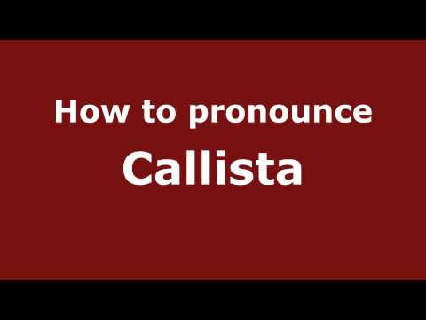 How to Pronounce Callista - PronounceNames.com