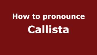 How to pronounce Callista