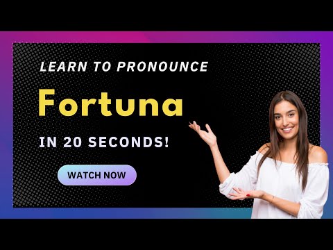 How to pronounce Fortuna