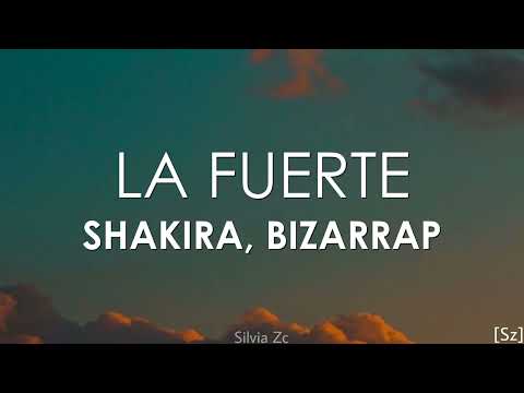 Shakira, Bizarrap - La Fuerte (Letra)