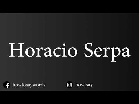 How To Pronounce Horacio Serpa