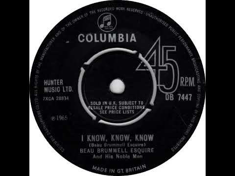 UK New Entry 1965 (39) Beau Brummell Esquire & His Noble Men - I Know, Know, Know
